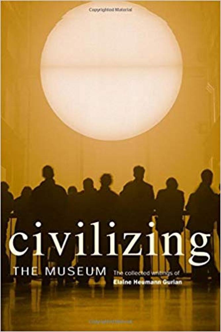 Elaine Heumann Gurian / Civilizing the Museum